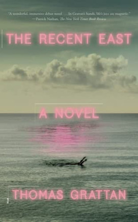 The Recent East : A Novel