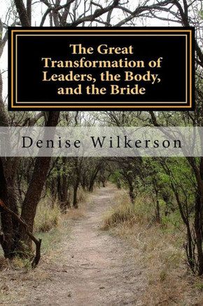 The Great Transformation Of Leaders, The Body, And The Bride: Changing From A Saul To A Paul With King Saul, Jonathan, Esther, And Paul (Evanglism)