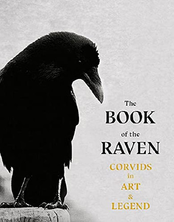 The Book Of Raven: Corvids In Art And Legend
