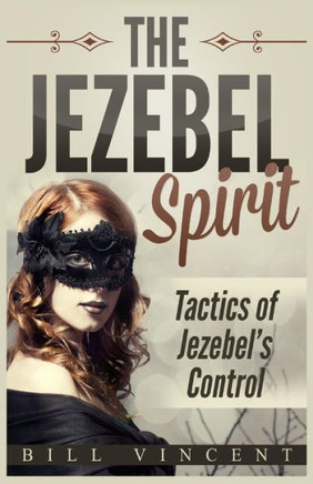 The Jezebel Spirit: Tactics Of Jezebel'S Control (Large Print Edition)