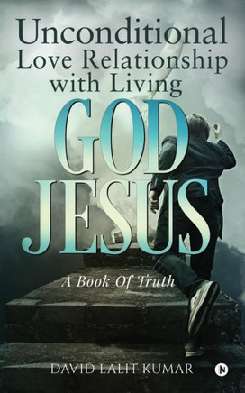 Unconditional Love Relationship With Living God Jesus