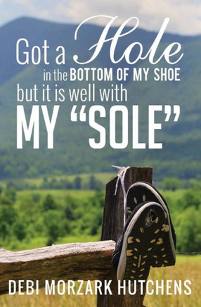 Got a Hole in the Bottom of My Shoe: but it is well with my sole