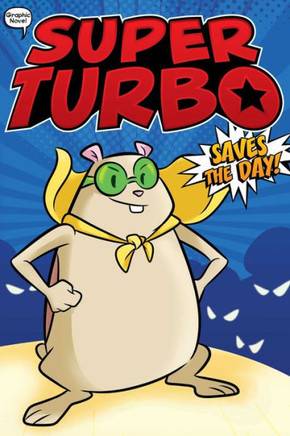 Super Turbo Saves the Day! (1) (Super Turbo: The Graphic Novel) - Hardcover