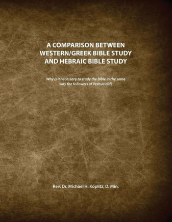 A Comparison Between Western/Greek Bible Study And Hebraic Bible Study