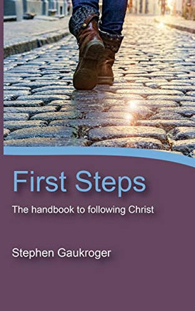 First Steps: The Handbook To Following Christ
