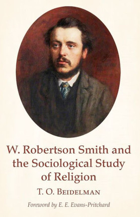 W. Robertson Smith And The Sociological Study Of Religion - 9781532609718