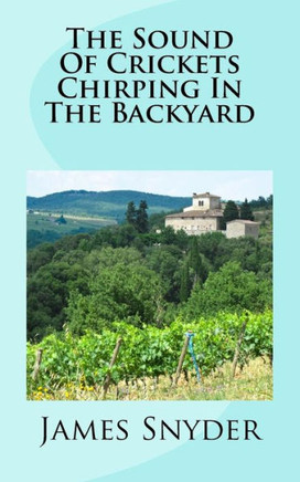 The Sound Of Crickets Chirping In The Backyard