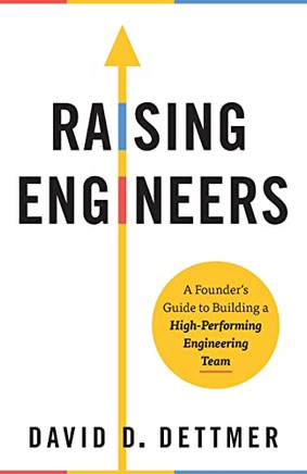 Raising Engineers: A Founder'S Guide To Building A High-Performing Engineering Team - 9781544527628