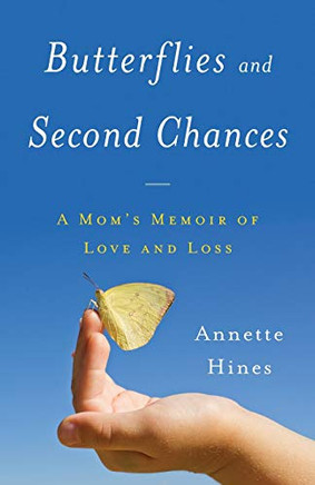 Butterflies And Second Chances: A Mom'S Memoir Of Love And Loss