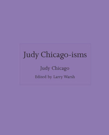 Judy Chicago-isms (ISMs, 14)