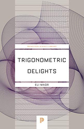 Trigonometric Delights (Princeton Science Library (68))