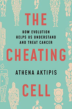 The Cheating Cell: How Evolution Helps Us Understand And Treat Cancer - 9780691212197