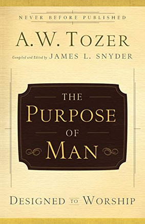 The Purpose Of Man: Designed To Worship