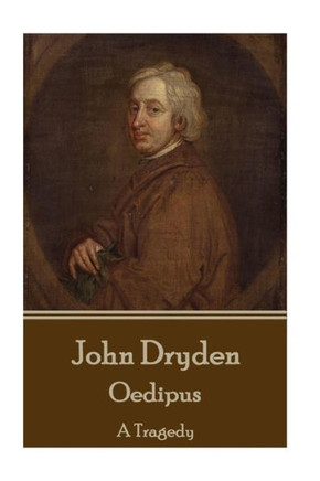 John Dryden - Oedipus: A Tragedy