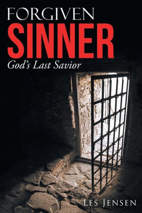Forgiven Sinner: God?s Last Savior