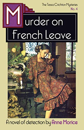 Murder on French Leave: A Tessa Crichton Mystery (The Tessa Crichton Mysteries)