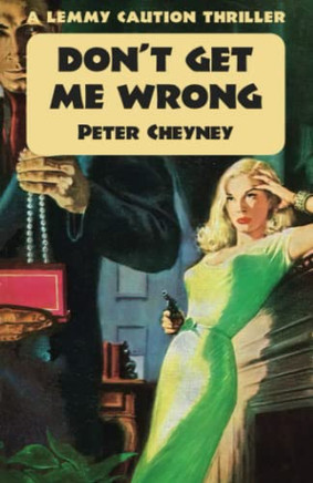 Don'T Get Me Wrong : A Lemmy Caution Thriller