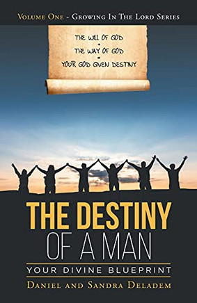 The Destiny Of A Man: Your Divine Blueprint (Growing In The Lord)