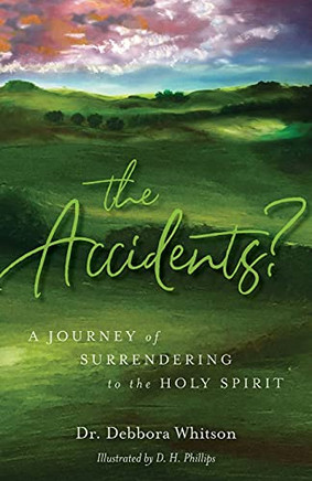 The Accidents?: A Journey Of Surrendering To The Holy Spirit