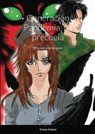 Generaciã³N Pandemia, La Precuela: El Hombre De Las Aves (Spanish Edition)
