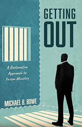 Getting Out : A Restorative Approach to Prison Ministry