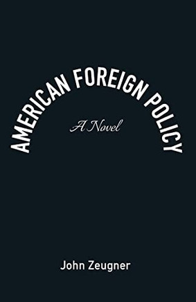American Foreign Policy: A Novel