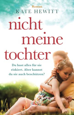 Nicht Meine Tochter: Roman (German Edition) Nicht Meine Tochter: Roman (German Edition)