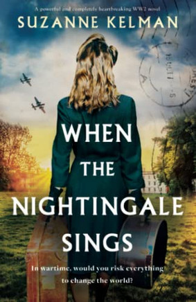 When The Nightingale Sings: A Powerful And Completely Heartbreaking Ww2 Novel