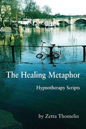 The Healing Metaphor : Hypnotherapy Scripts