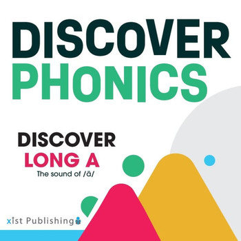 Discover Long A: The Sound Of /A/ (Discover Phonics Vowel Sounds)