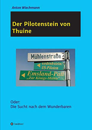 Der Pilotenstein von Thuine: Oder: Die Sucht nach dem Wunderbaren (German Edition)