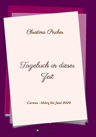 Tagebuch In Dieser Zeit: Corona-Pandemie - M?ú?ñRz-Juni 2020 (German Edition) - 9783347138148