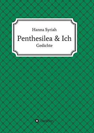 Penthesilea Und Ich: Gedichte (German Edition)