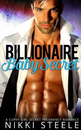 Billionaire Baby Secret: A Steamy Billionaire Romance