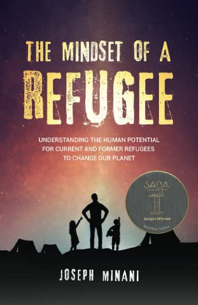 The Mindset Of A Refugee: Understanding The Human Potential For Current And Former Refugees To Change Our Planet