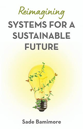 Reimagining Systems For A Sustainable Future