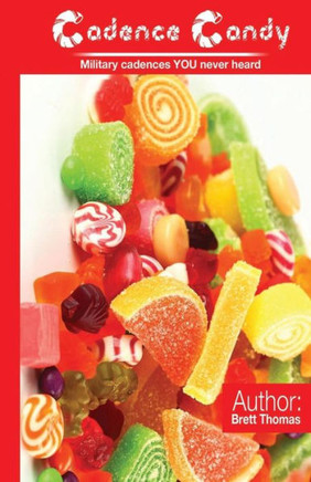 Cadence Candy: Original Military Cadences (Tried And True)