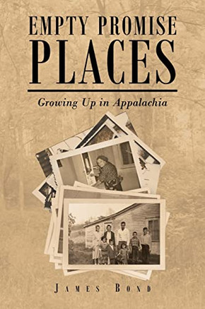 Empty Promise Places: Growing Up In Appalachia