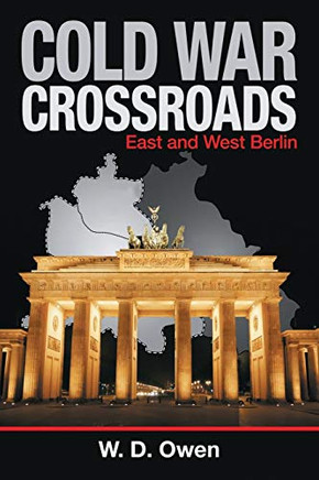 Cold War Crossroads: East And West Berlin