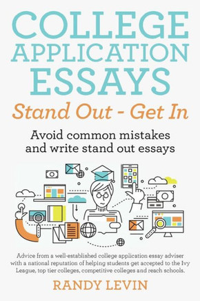 College Application Essays Stand Out - Get In: Avoid Common Mistakes And Write Stand Out Essays College Application Essays Stand Out - Get In: Avoid Common Mistakes And Write Stand Out Essays