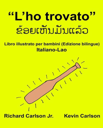 ?L?Ho Trovato? : Libro Illustrato Per Bambini Italiano-Lao (Edizione Bilingue) (Freebilingualbooks.Com) (Italian Edition)