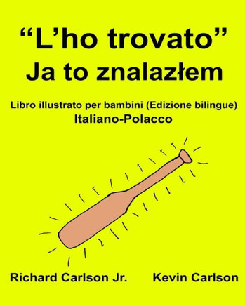 ?L?Ho Trovato? : Libro Illustrato Per Bambini Italiano-Polacco (Edizione Bilingue) (Freebilingualbooks.Com) (Italian Edition)