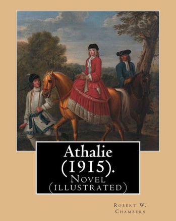 Athalie (1915). By; Robert W. Chambers, Illustrated By: Frank Craig (British 1874-1918): Novel (Illustrated)