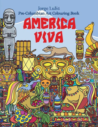 America Viva Pre-Columbian Art Colouring Book: Pre-Columbian Art Colouring Book