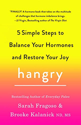 Hangry: 5 Simple Steps to Balance Your Hormones and Restore Your Joy