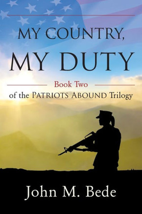 My Country, My Duty: Book Two Of The Patriots Abound Trilogy - 9781633385948