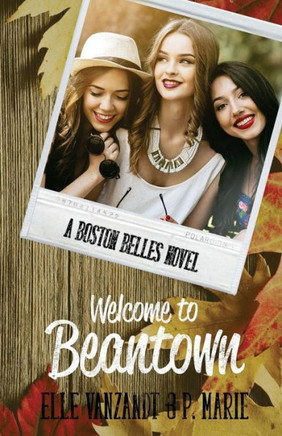 Welcome To Beantown: A Boston Belles Novel