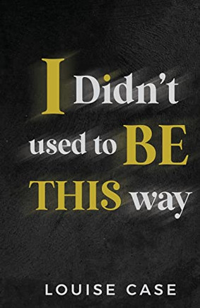 I Didn'T Used To Be This Way