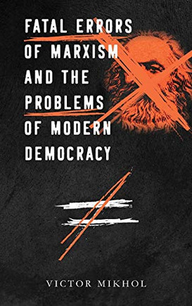 Fatal Errors of Marxism and the Problems of Modern Democracy