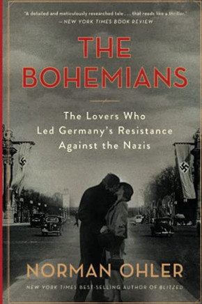 Bohemians: The Lovers Who Led Germany'S Resistance Against The Nazis